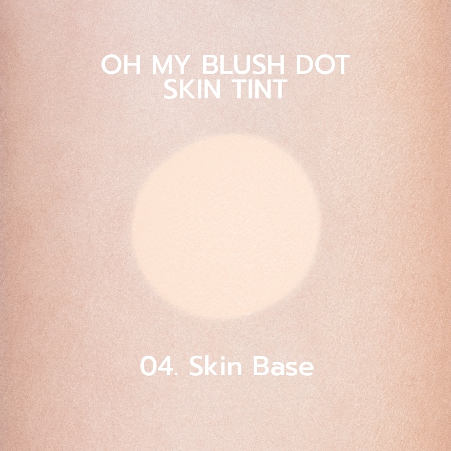 2P Original Oh My Blush Dot Skin Tint 4g. 04 Skin base